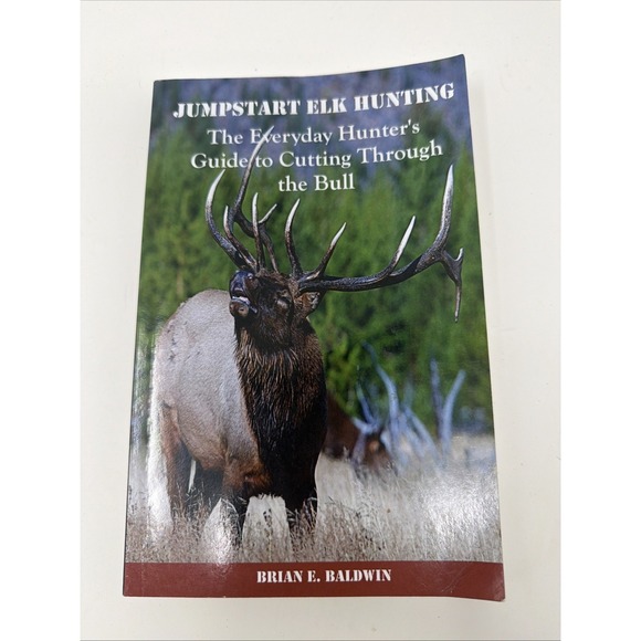 Other - Jumpstart Elk Hunting : The Everyday Hunter's Guide to Cutting Through the Bull